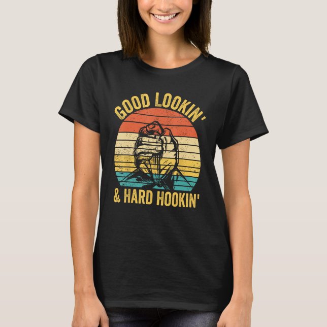 Camiseta Arm Wrestling Arm Wrestler Good Lookin & Hard Hook (Frente)