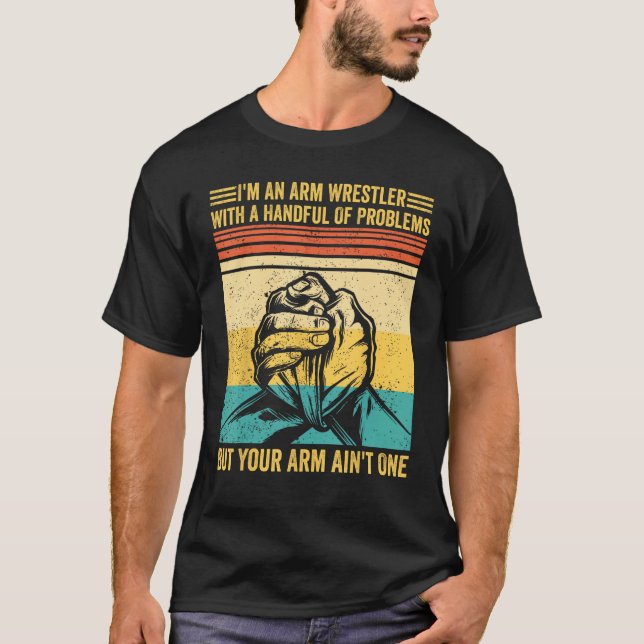 Camiseta Arm Wrestling Arm Wrestler Handful Problems Arm Ai (Frente)