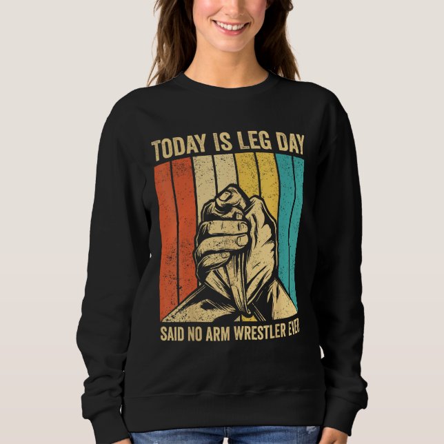 Camiseta Arm Wrestling Arm Wrestler Leg Day said no arm wre (Frente)