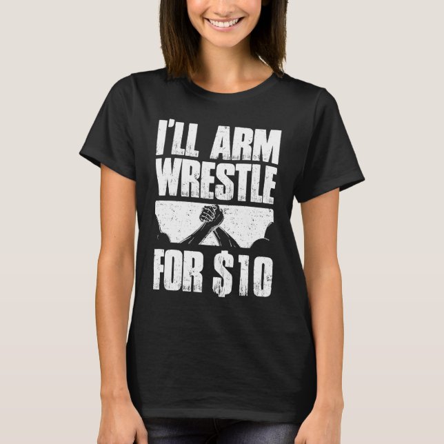 Camiseta Arm Wrestling For Arm Wrestler Wrestling Athlete C (Frente)