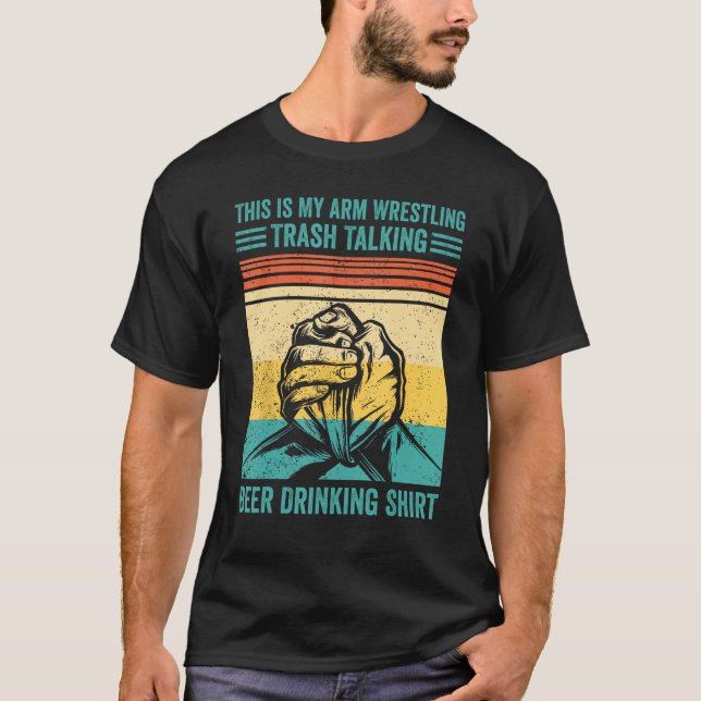 Camiseta Arm Wrestling Trash Talking Beer Drinking  Arm Wre (Frente)