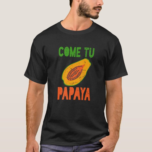 Camiseta Arma Espanhol Engraçado Latinx Vem Tu Papaya (Frente)