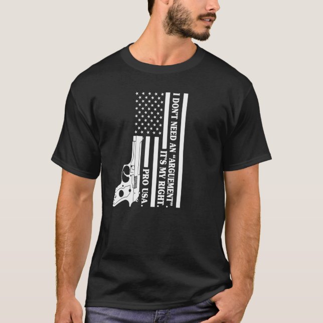 Camiseta Arma profissional Não preciso de um argumento É o  (Frente)
