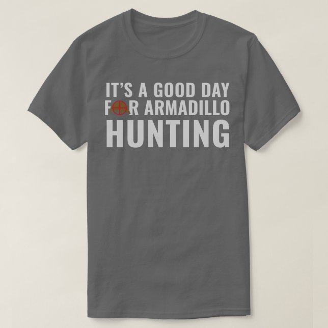 Camiseta Armadillo Hunter é um bom dia para Armadillo Hunt (Frente do Design)