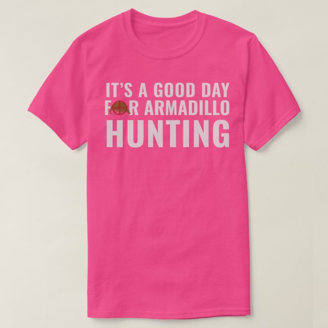 Camiseta Armadillo Hunter é um bom dia para Armadillo Hunt (Frente do Design)