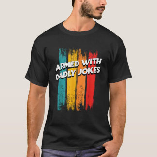 Camiseta Armado com Piadas tristes, Pai engraçado, Pai de h