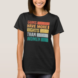 Camiseta Armas Antigas Têm Mais Direitos Do Que Mulheres Vi