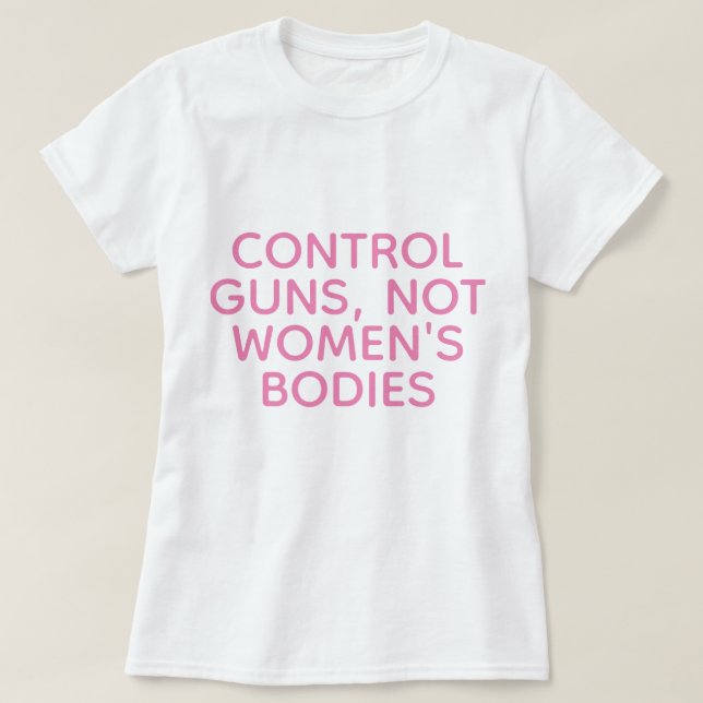 Camiseta Armas de controle, não corpos femininos (Frente do Design)