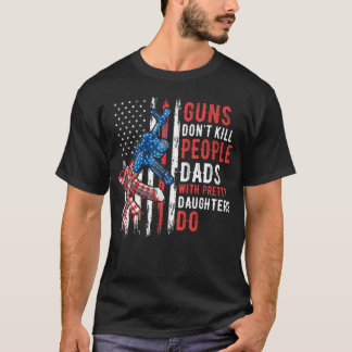 Camiseta Armas Não Matam Pessoas Pais Com Filhas Bonitas