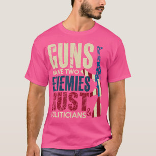 Camiseta Armas Têm Dois Inimigos Ferrugem E Políticos Pro A