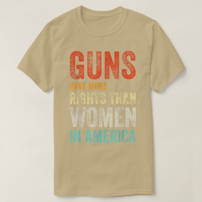 CAMISETA ARMAS TÊM MAIS DIREITOS DO QUE AS MULHERES NA AMÉR (Frente do Design)