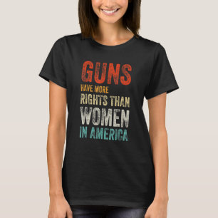 Camiseta Armas Têm Mais Direitos Que Mulheres Na América