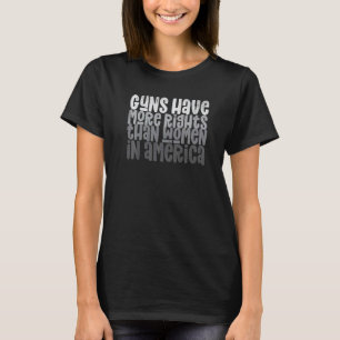 Camiseta Armas Têm Mais Direitos Que Mulheres Na América 2