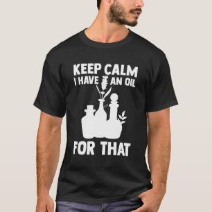 Camiseta Aromaterapia Óleo Essencial Manter Calmo Eu Tenho