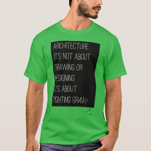 Camiseta Arquitetura é sobre combater a gravidade
