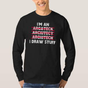 Camiseta Arquitetura Eu sou um arquiteto Eu Desenhar coisas