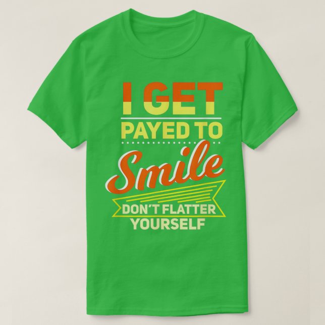 Camiseta Arranja Um Garçom Que Pagasse... Eu Sorria Engraça (Frente do Design)