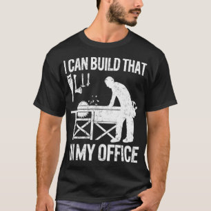 Camiseta Arranjo-Lenha Que Posso Construir No Meu subsolo
