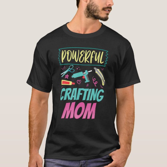 Camiseta Arranjo Poderoso Mãe Artesanato Hobbyista Mamãe Mã (Frente)