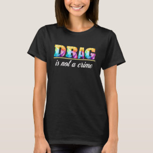 Camiseta Arrastar Não É Um Crime Pro Arrastar A Rainha LGBT