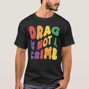 Camiseta Arraste de suporte não é um crime LGBTQ Rights Lgb