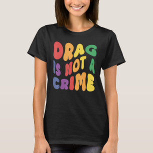 Camiseta Arraste de suporte não é um crime LGBTQ Rights Lgb