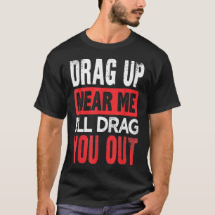 Camiseta Arraste Pipeline Funny Pipeliner Welder Roughneck