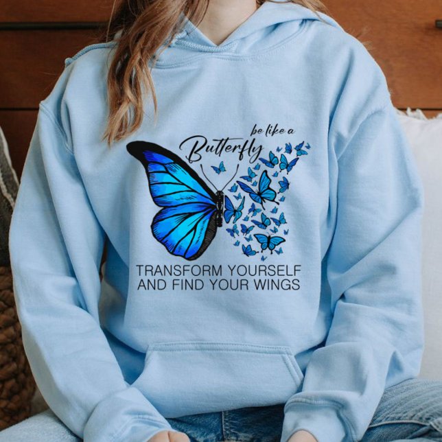 Camiseta Arreias de Borboleta Azul, citação Inspiradora (blue Sweatshirts BE LIKE A BUTTERFLY TRANSFORM YOURSELF AND FIND YOUR WINGS)