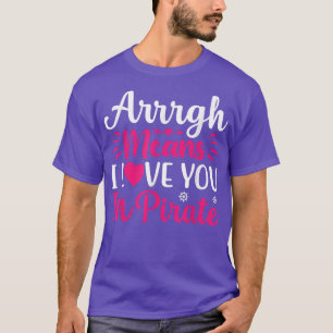 Camiseta Arrgh Significa Amo-Te No Dia de os namorados Pira