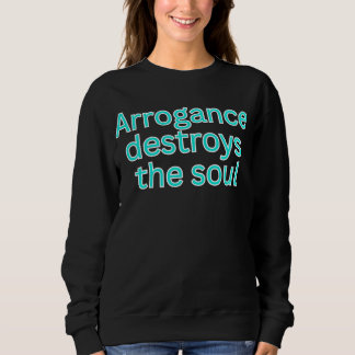 Camiseta Arrogance destroys the soul-religious saying