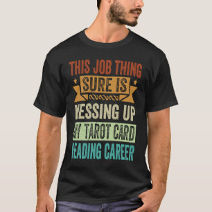 Camiseta Arruinando Minha Carreira de Leitura de Cartas de 