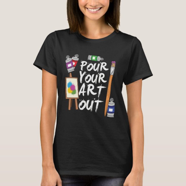 Camiseta Art Pour Your Out  Artist (Frente)