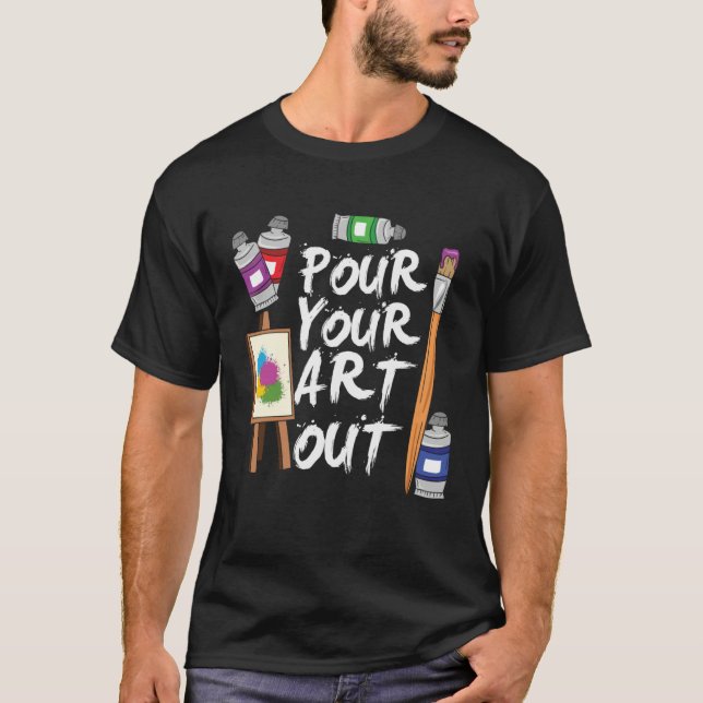 Camiseta Art Pour Your Out  Artist (Frente)