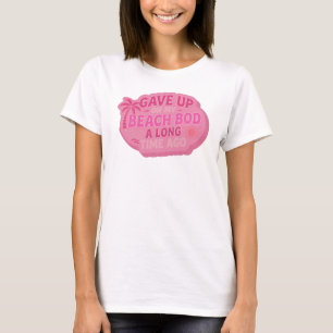 Camiseta Arte da Moda GAVE UP BEACH BOD LONG AGO Vibrante