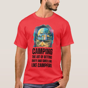 Camiseta Arte de Acampar Ficar Sujo e Cheirar como f