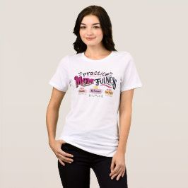 Camiseta Arte de Citação de Mãe Consciente Praticar a Mater