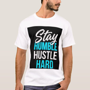 Camiseta Arte de Citação Motivacional Fique Humilde Trabalh