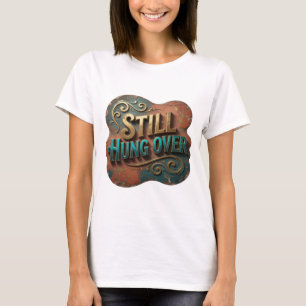 Camiseta Arte de texto 3D Catchy Gold STILL HUNG OVER