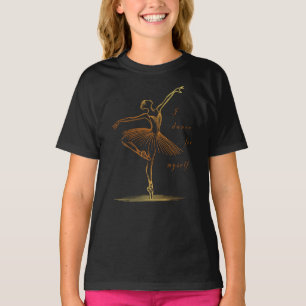 Camiseta Arte Elegante de Ballerina - Eu Danço Por Mim Mesm