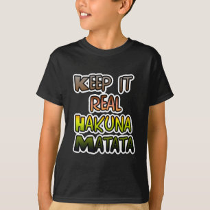 Camiseta Arte Inspiracional "Mantenha-A Realmente Hakuna Ma