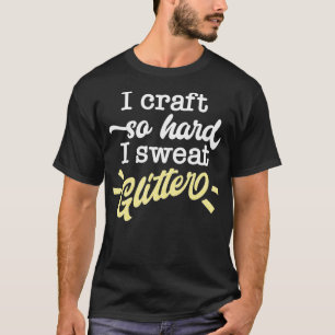 Camiseta Artesanato Que Duro Suar Uma Citação De Criador En