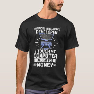 Camiseta Artificial Intelligence Developer I Touch My Compu