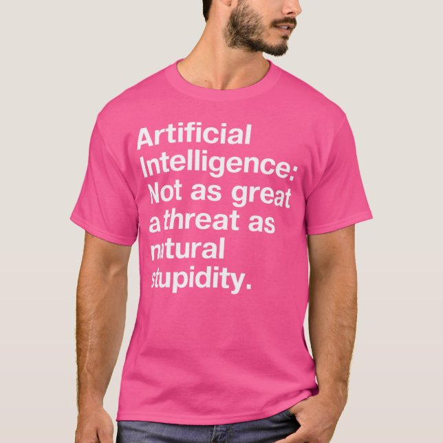 Camiseta Artificial Intelligence Not as great a threat as n (Frente)