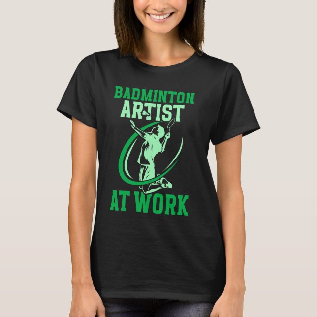 Camiseta Artista De Badminton Player No Trabalho (Frente)