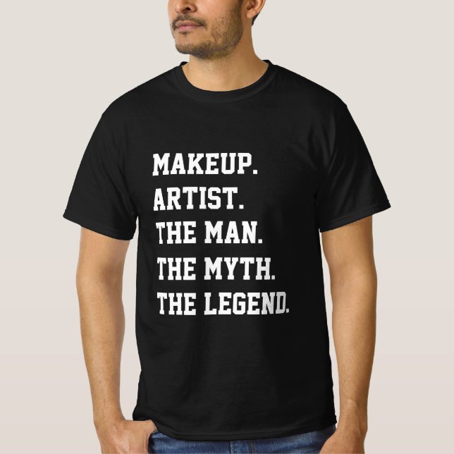 Camiseta Artista Maquiagem O Homem O Mito A Lenda (Frente)