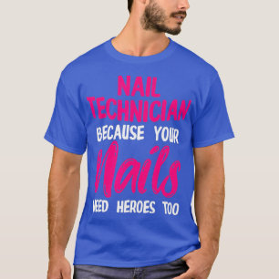 Camiseta Artista técnico do Nail Technician Heroes Nail