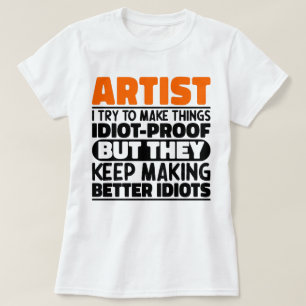 Camiseta Artista, Tento Fazer Coisas Idiotas Ditos Engraçad