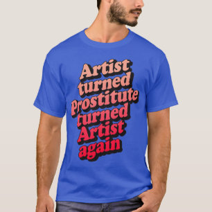 Camiseta Artista Transformou Prostituta Em Artista De Novo