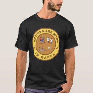 Camiseta Artistas são nasceres em março de design alternati