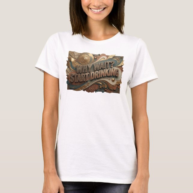 Camiseta Artística Laranja POR QUE ESPERAR? BEBER  (Frente)